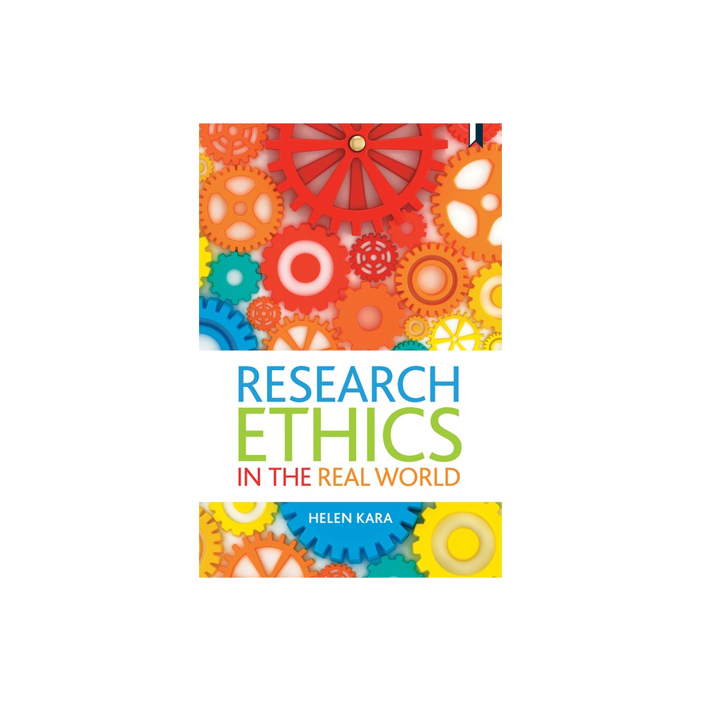 Research Ethics in the Real World - by Helen Kara (Paperback)