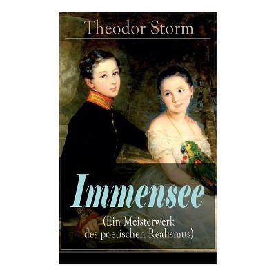 Immensee (Ein Meisterwerk des poetischen Realismus) - by  Theodor Storm (Paperback)