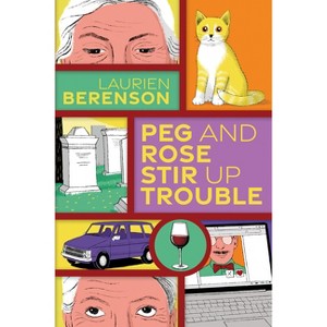 Peg and Rose Stir Up Trouble - (Senior Sleuths Mystery) by Laurien Berenson - 1 of 1