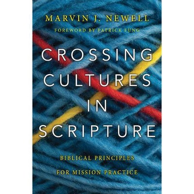 Crossing Cultures in Scripture - by  Marvin J Newell (Paperback)