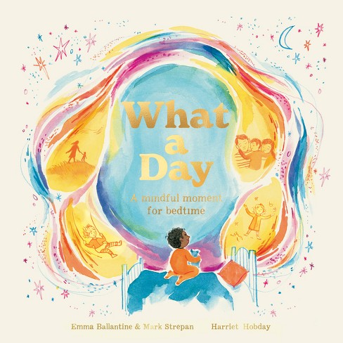 What A Day - By Emma Ballantine & Mark Strepan (hardcover) : Target