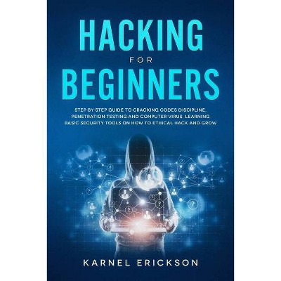 Hacking for Beginners - by  Karnel Erickson (Paperback)