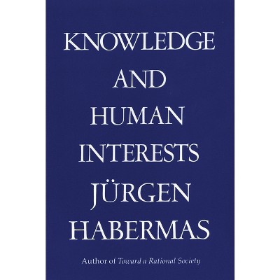 Knowledge & Human Interests - by  Juergen Habermas (Paperback)