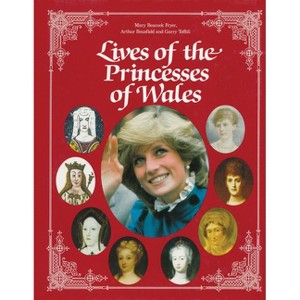Lives of the Princesses of Wales - by  Mary Beacock Fryer & Arthur Bousfield & Garry Toffoli (Paperback) - 1 of 1