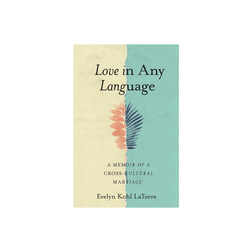 Love in Any Language - by Evelyn Kohl Latorre (Paperback)