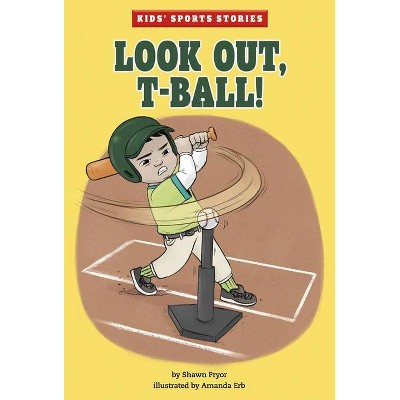 Look Out, T-Ball! - (Kids' Sports Stories) by  Shawn Pryor (Paperback)