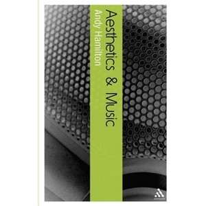 Aesthetics and Music - (Bloomsbury Aesthetics) by  Andy Hamilton (Paperback) - 1 of 1