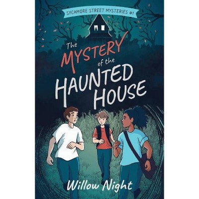 The Mystery of the Haunted House - (Sycamore Street Mysteries) by  Willow Night (Paperback)