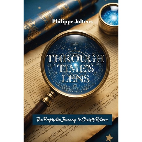 Through Time's Lens - by  Philippe Jolteus (Paperback) - image 1 of 1