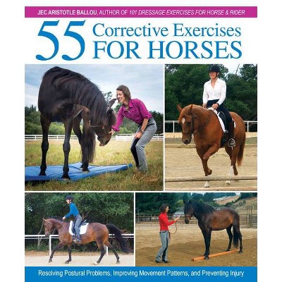 55 Corrective Exercises for Horses - by  Jec Aristotle Ballou (Hardcover)