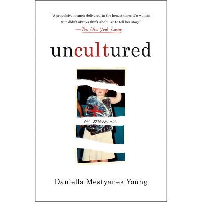 Uncultured - by  Daniella Mestyanek Young (Paperback)