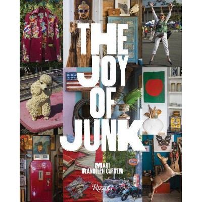 The Joy of Junk - by  Mary Randolph Carter (Hardcover)