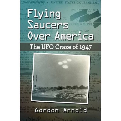 Flying Saucers Over America - by  Gordon Arnold (Paperback)