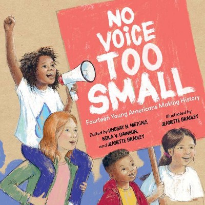 No Voice Too Small - by  Lindsay H Metcalf & Keila V Dawson & Jeanette Bradley (Hardcover)