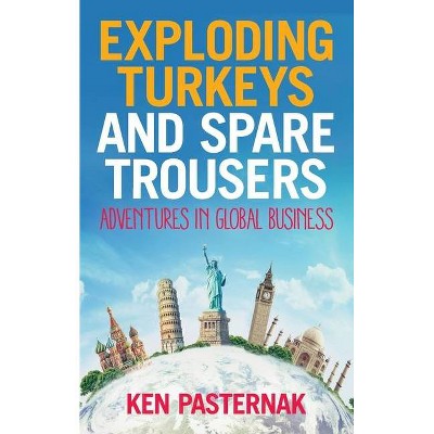 Exploding Turkeys and Spare Trousers - by  Ken Pasternak (Paperback)