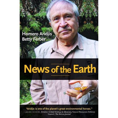 News of the Earth - by  Homero Aridjis & Betty Ferber (Paperback)