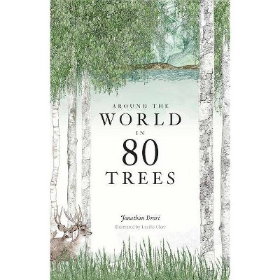  Around the World in 80 Trees - by  Jonathan Drori (Hardcover) 