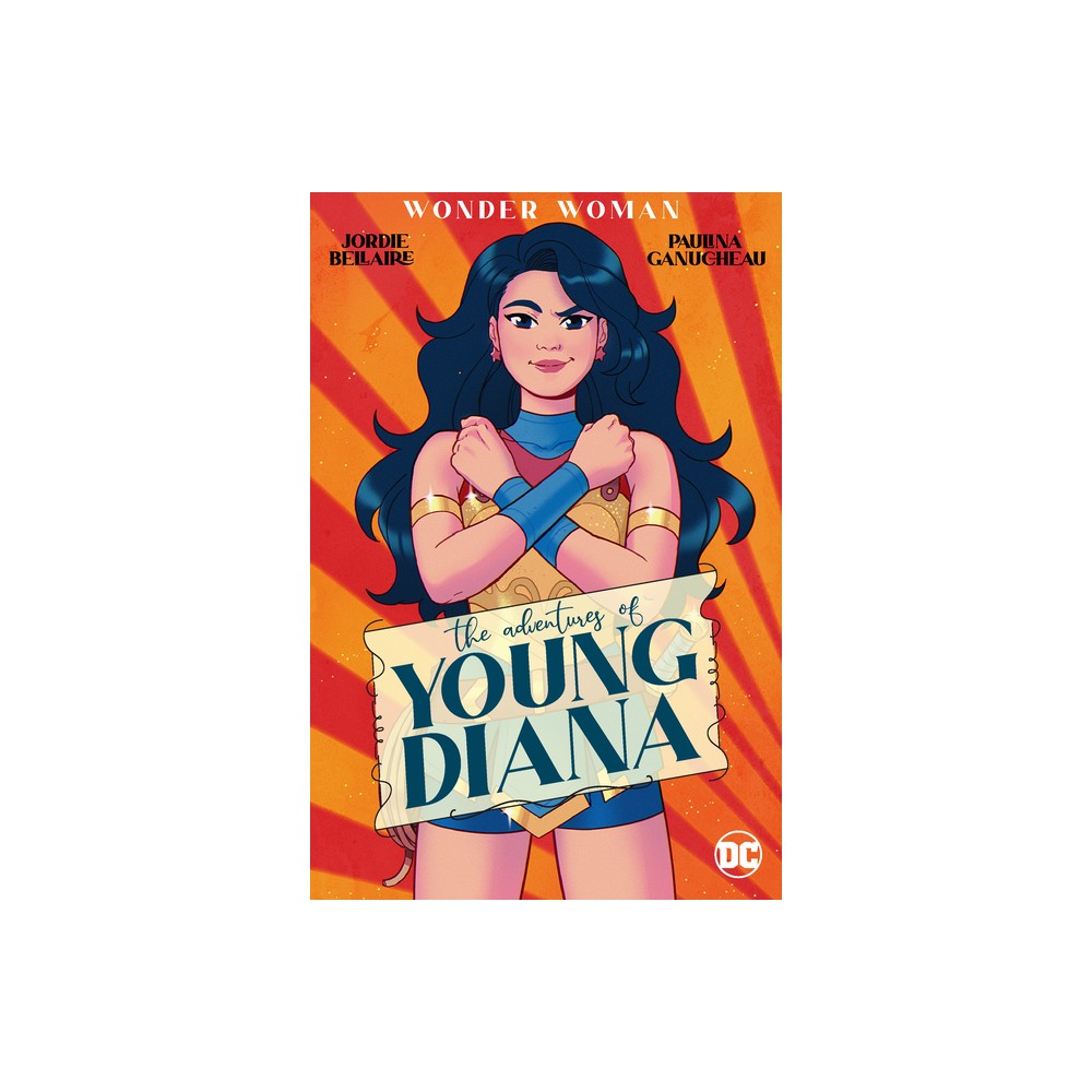 Wonder Woman: The Adventures of Young Diana - by Jordie Bellaire (Paperback)