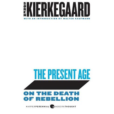 The Present Age - (Harperperennial Modern Thought) by  Soren Kierkegaard (Paperback)