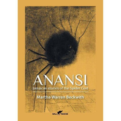 Anansi - by  Martha Warren Beckwith (Paperback)