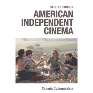 American Independent Cinema - 2nd Edition by  Yannis Tzioumakis (Paperback) - 1 of 1