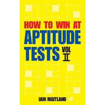 How to Win at Aptitude Tests Vol II - by  Iain Maitland (Paperback)
