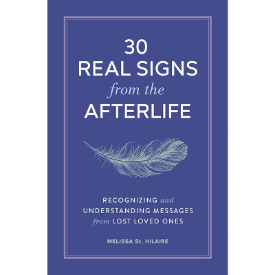 30 Real Signs from the Afterlife - by  Melissa St Hilaire (Paperback)