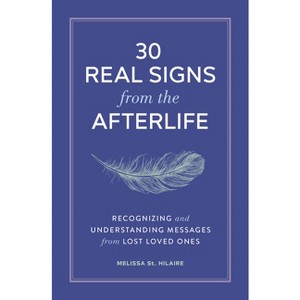 30 Real Signs from the Afterlife - by  Melissa St Hilaire (Paperback) - 1 of 1