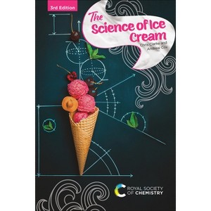 Science of Ice Cream - 3rd Edition by  Chris Clarke & Andrew Cox (Hardcover) - 1 of 1