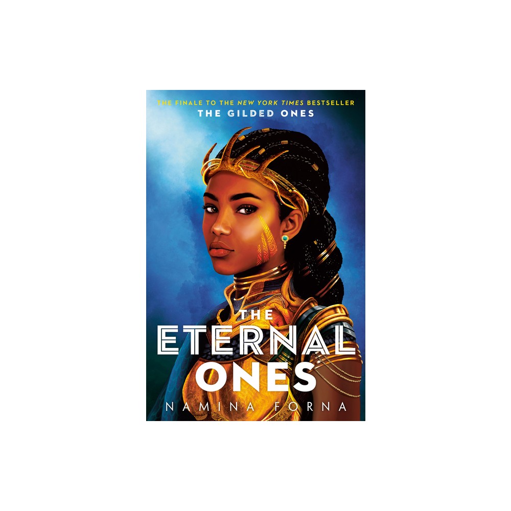 The Gilded Ones #3: The Eternal Ones - by Namina Forna (Hardcover)