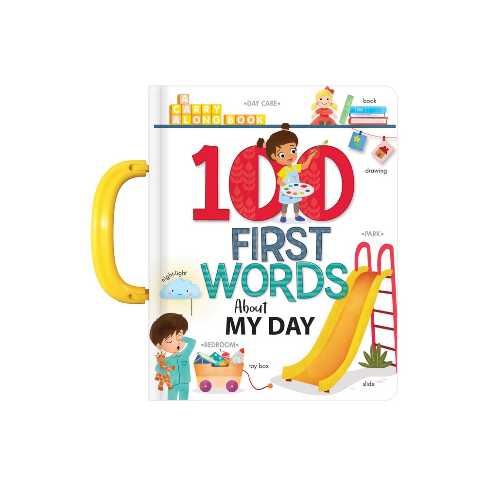 100 First Words about My Day: A Carry Along Book - (Carry-Along Books) (Board Book)