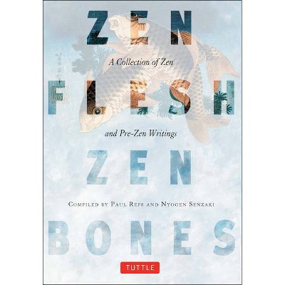 Zen Flesh, Zen Bones - by  Paul Reps & Nyogen Senzaki (Paperback)