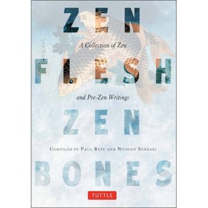 Zen Flesh, Zen Bones - by  Paul Reps & Nyogen Senzaki (Paperback) - 1 of 1