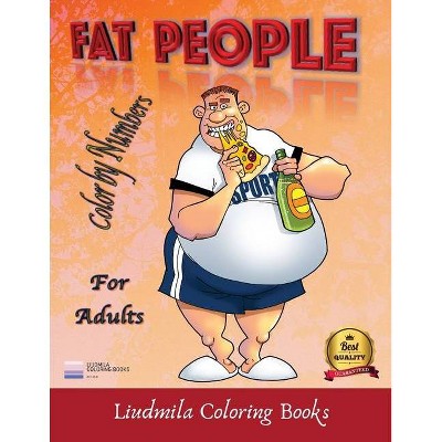 Fat People - Color by Numbers for Adults - by  Liudmila Coloring Books (Paperback)