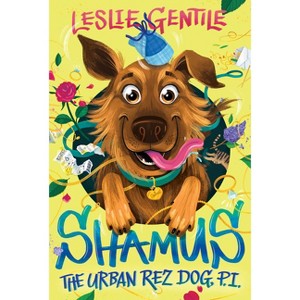 Shamus the Urban Rez Dog, P.I. - by  Leslie Gentile (Paperback) - 1 of 1