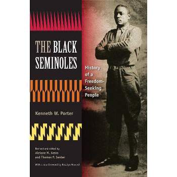 The Black Seminoles - by  Kenneth W Porter (Paperback)