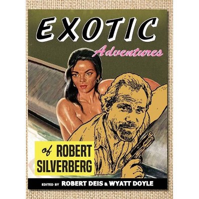 Exotic Adventures of Robert Silverberg - (Men's Adventure Library) (Hardcover)