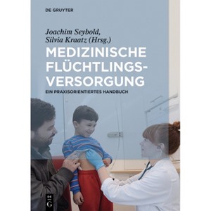 Medizinische Flüchtlingsversorgung - by  Joachim Seybold & Silvia Kraatz (Hardcover) - 1 of 1