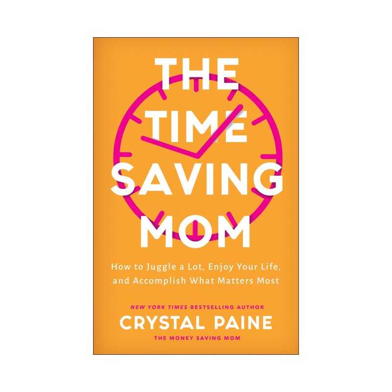 The Time-Saving Mom - by  Crystal Paine (Hardcover), 1 of 2