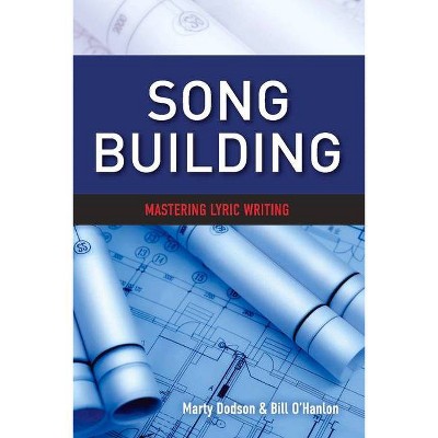 Song Building, Volume 1 - (Songtown Songwriting) by  Marty Dodson & Bill O'Hanlon (Paperback)