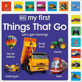 My First Things That Go - (My First Tabbed Board Book) by  DK (Board Book)
