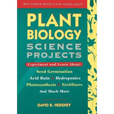 Plant Biology Science Projects - (Best Science Projects for Young Adults) by  David R Hershey (Paperback)