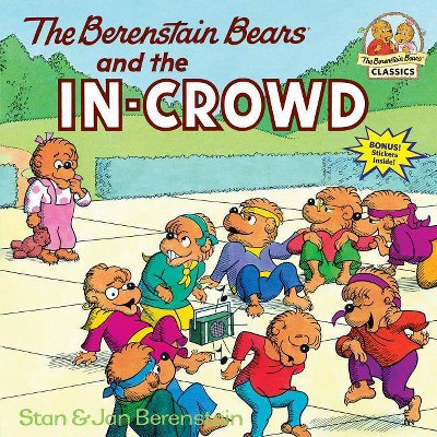 The Berenstain Bears and the In-Crowd - (First Time Books(r)) by  Stan Berenstain & Jan Berenstain (Paperback)