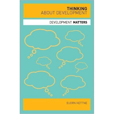 Thinking about Development - (Development Matters) by  Bjorn Hettne (Paperback)