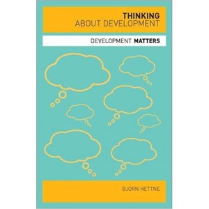 Thinking about Development - (Development Matters) by  Bjorn Hettne (Paperback) - 1 of 1