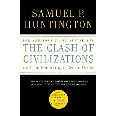 The Clash of Civilizations and the Remaking of World Order - by Samuel P  Huntington (Paperback)