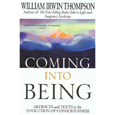 Coming Into Being - by  William Irwin Thompson (Paperback)