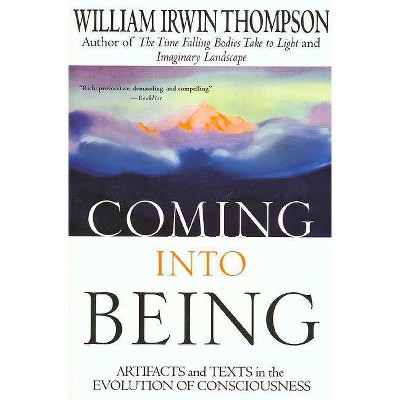 Coming Into Being - by  William Irwin Thompson (Paperback)