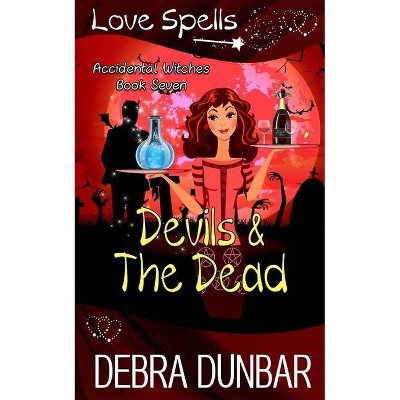 Devils and the Dead - by  Debra Dunbar (Paperback)