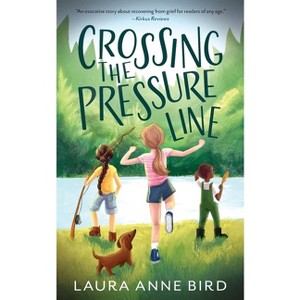 Crossing the Pressure Line - by  Laura Anne Bird (Paperback) - 1 of 1